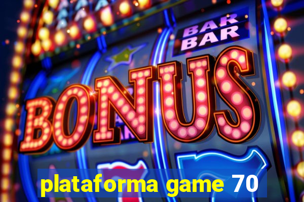 plataforma game 70